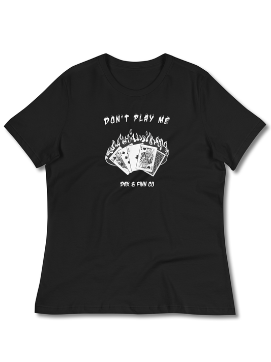 Don’t Play Me Women’s Tee