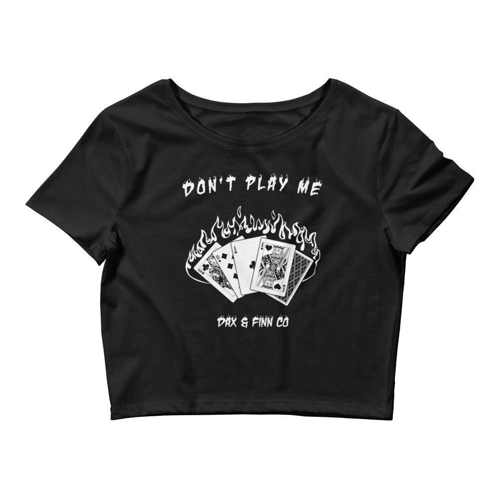 Don’t Play Me Crop Tee